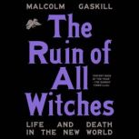 The Ruin of All Witches, Malcolm Gaskill