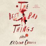 The Best Bad Things, Katrina Carrasco