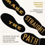Make Straight the Path, Jonathan Tremaine Thomas
