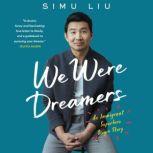 We Were Dreamers, Simu Liu