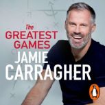 The Greatest Games, Jamie Carragher