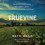 Truevine Two Brothers, a Kidnapping, and a Mother's Quest: A True Story of the Jim Crow South, Beth Macy