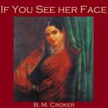 If You See Her Face, B. M. Croker
