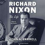 Richard Nixon The Life, John A. Farrell