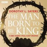 The Man Born To Be King, Dorothy L. Sayers