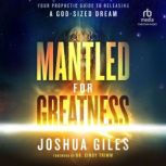 Mantled for Greatness, Joshua Giles