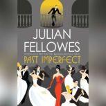 Past Imperfect, Julian Fellowes
