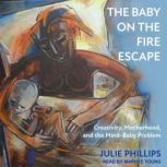 The Baby on the Fire Escape, Julie Phillips