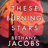 These Burning Stars, Bethany Jacobs