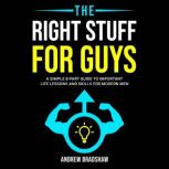 The Right Stuff for Guys, Andrew Bradshaw