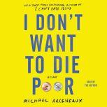 I Don't Want to Die Poor, Michael Arceneaux