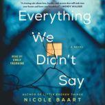Everything We Didn't Say A Novel, Nicole Baart