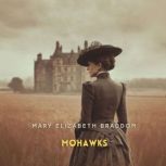 Mohawks, Volume 2, Mary Elizabeth Braddon