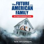The Future of the American Family, Dr. Jerry Cammarata