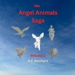 The Angel Animals Saga, B.F. Reichert