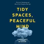 Tidy Spaces, Peaceful Mind, Jane Lee Miller