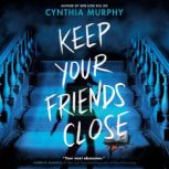 Keep Your Friends Close, Cynthia Murphy