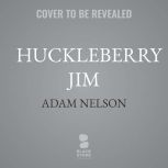 Huckleberry Jim, Adam Nelson