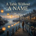 A Table Without a Name, Ryan Easteday