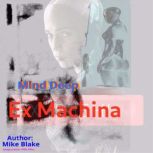 MindDeep  Ex Machina , Mike Blake
