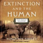 Extinction and the Human Four American Encounters, Timothy Sweet