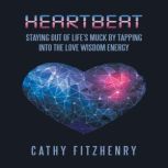 Heartbeat Staying Out of Lifes Muck ..., Cathy Fitzhenry