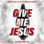 Give Me Jesus, Vadim Makoyed