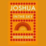 Joshua in the Sky, Rodge Glass