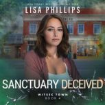 Sanctuary Deceived, Lisa Phillips