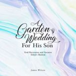 A Garden Wedding for His Son, James Wilson