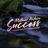 Mother Nature Success, Veronica Kirin