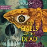 The Halls of the Dead, S. M. Hallow