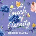 A Touch of Eternity, Durjoy Datta