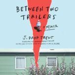 Between Two Trailers, J. Dana Trent