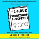 The 2Hour Workshop Blueprint, Leanne Hughes