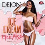 Ice Cream for Freaks, Dejon
