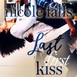 Last First Kiss, Nicole Falls