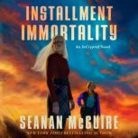 Installment Immortality, Seanan McGuire