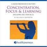 A Guided Meditation To Help With Conc..., Belleruth Naparstek