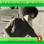 Part of the Story, Margaret Busby