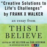 Creative Solutions to Lifes Challeng..., Frank X. Walker