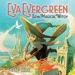Eva Evergreen, SemiMagical Witch, Julie Abe