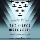 The Silver Waterfall How America Won the War in the Pacific at Midway, Brendan Simms