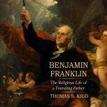 Benjamin Franklin, Thomas S. Kidd