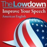 The Lowdown Improve Your Speech  Am..., Mark Caven