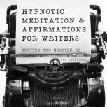 Hypnotic Meditation & Affirmations for Writers, Ivy Starlight