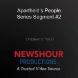 Apartheid's People Series Segment #2, PBS NewsHour