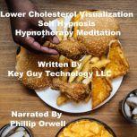 Lower Cholesterol Visualization Self Hypnosis Hypnotherapy Meditation, Key Guy Technology LLC