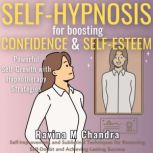 SelfHypnosis for Boosting Confidence..., Ravina M Chandra