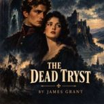 The dead tryst, James Grant